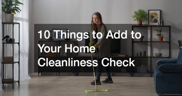 10 Things to Add to Your Home Cleanliness Check