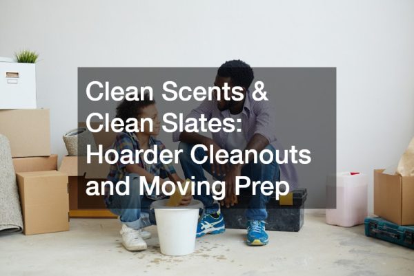 Clean Scents and Clean Slates  Hoarder Cleanouts and Moving Prep