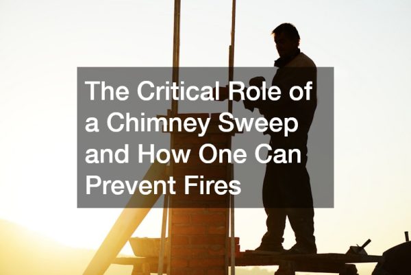 The Critical Role of a Chimney Sweep and How One Can Prevent Fires